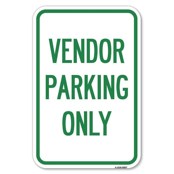 Signmission Reserved Parking Sign Vendor Parking Only Heavy-Gauge Aluminum Sign, 12" x 18", A-1218-23027 A-1218-23027 - main